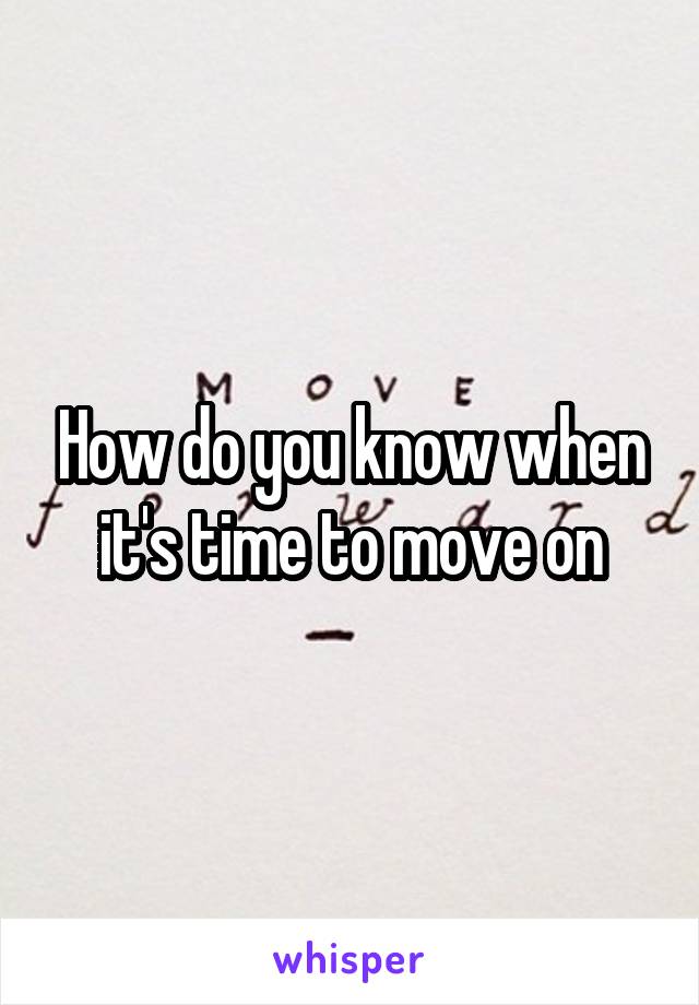 How do you know when it's time to move on