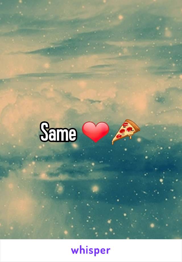 Same ❤🍕