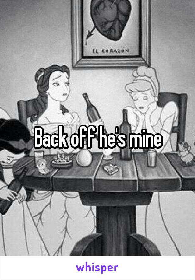 Back off he's mine