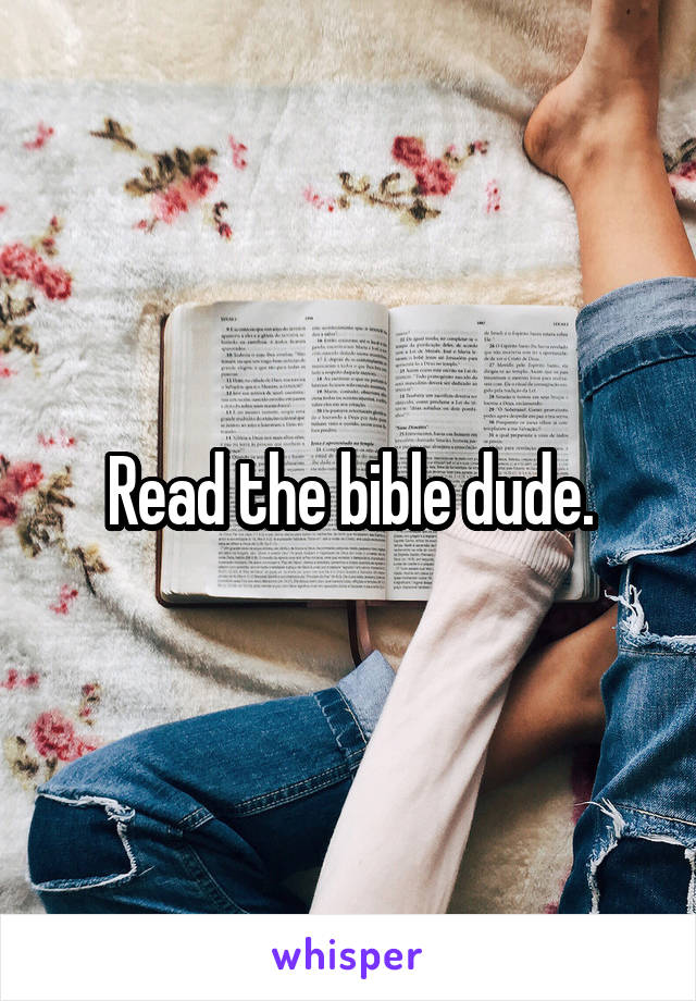 Read the bible dude.