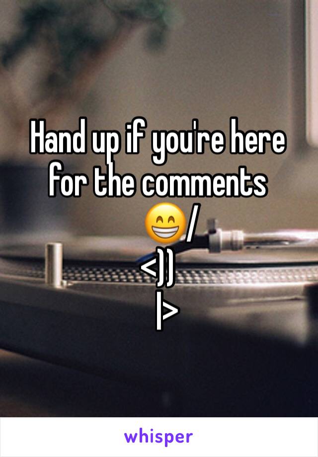 Hand up if you're here for the comments 
    😁/
<))
   |>