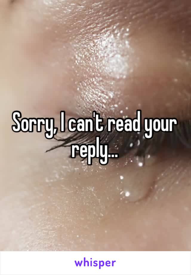 Sorry, I can't read your reply…