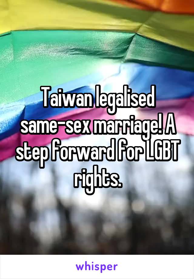 Taiwan legalised same-sex marriage! A step forward for LGBT rights.