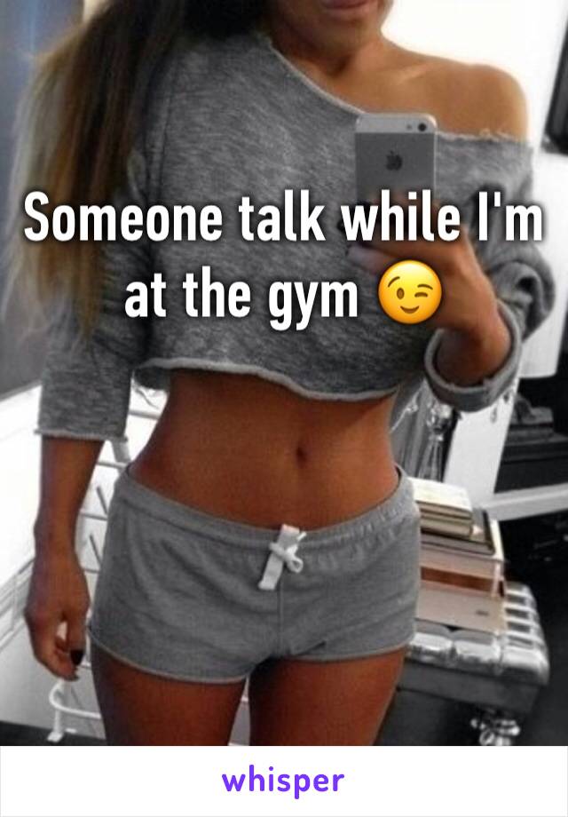 Someone talk while I'm at the gym 😉