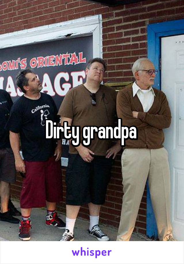 Dirty grandpa 