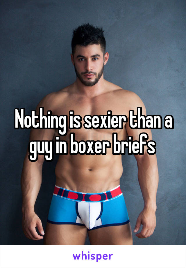 Nothing is sexier than a guy in boxer briefs 