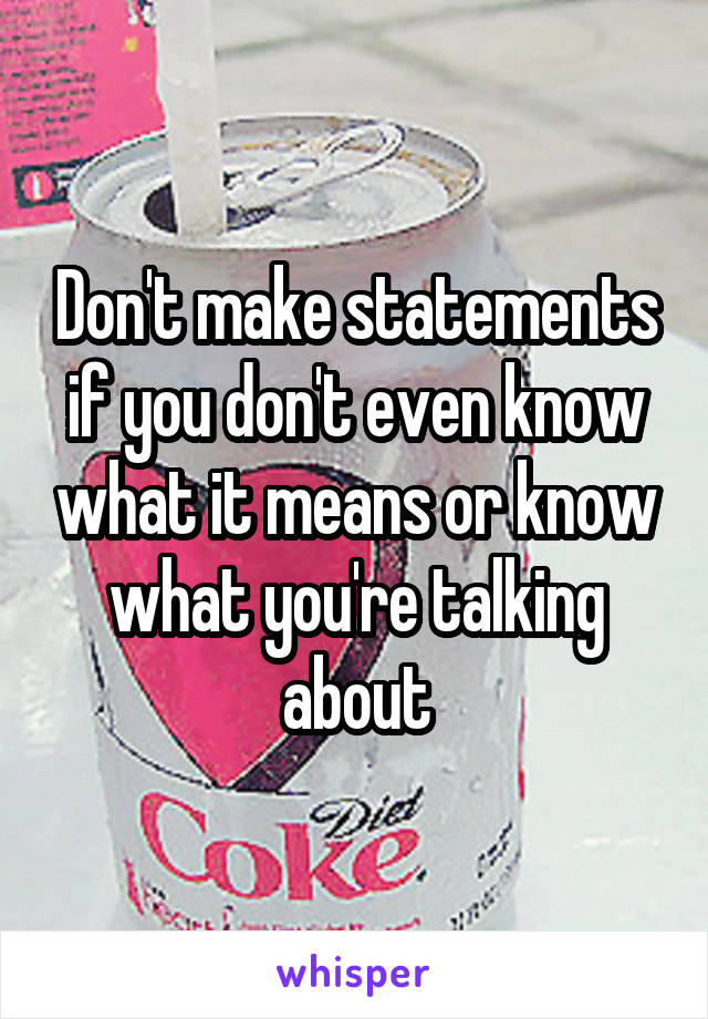 Don't make statements if you don't even know what it means or know what you're talking about