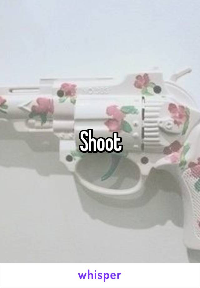 Shoot