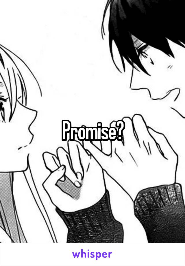 Promise?