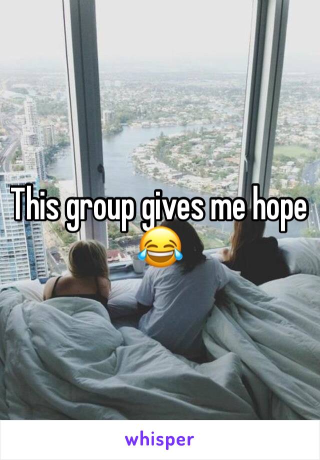 This group gives me hope 😂