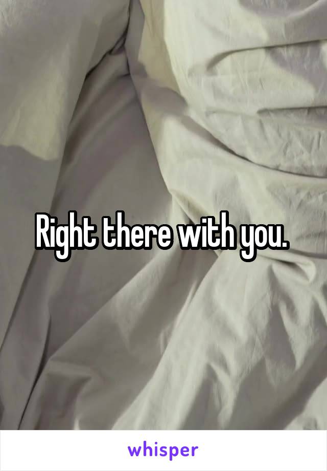 Right there with you. 