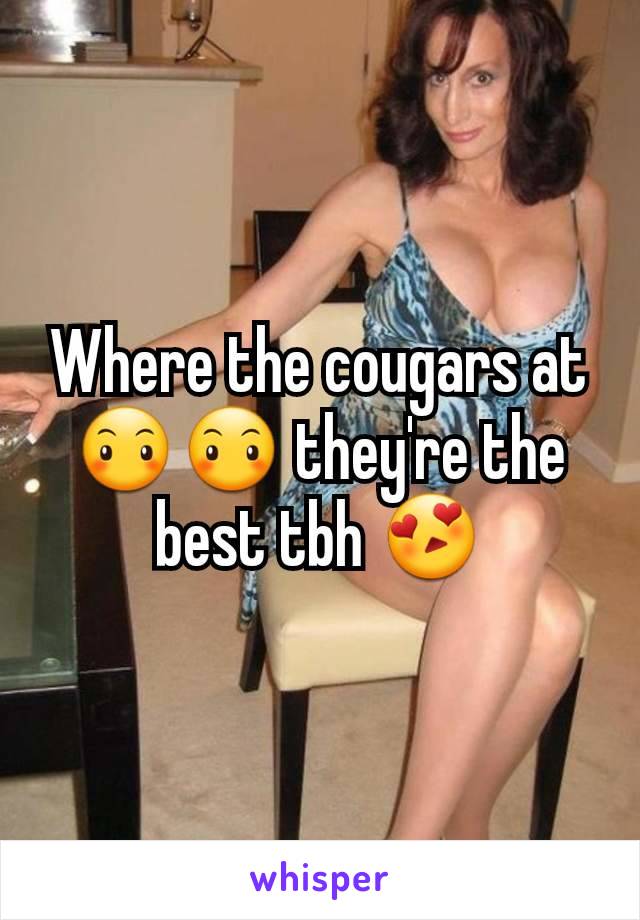 Where the cougars at😶😶 they're the best tbh 😍