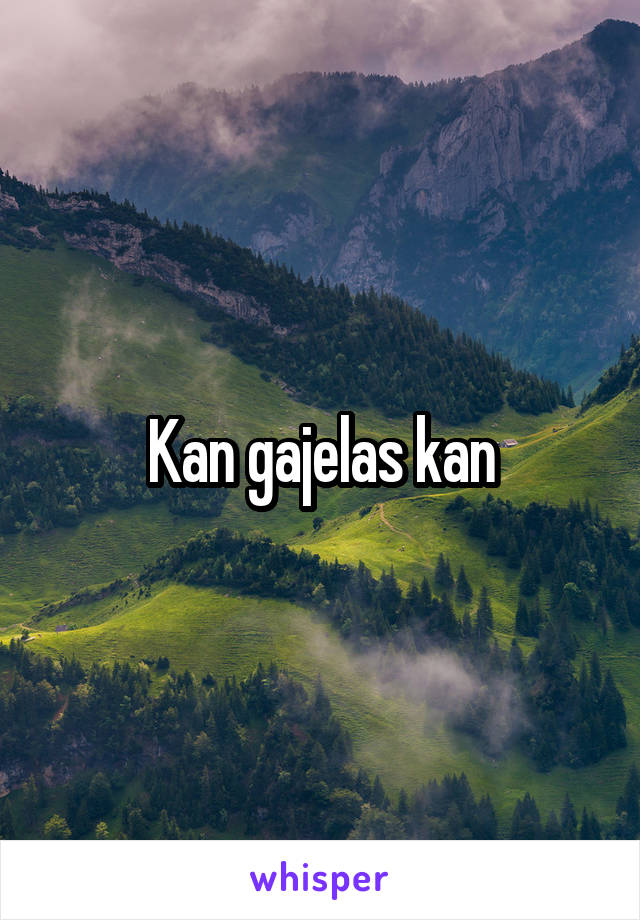 Kan gajelas kan