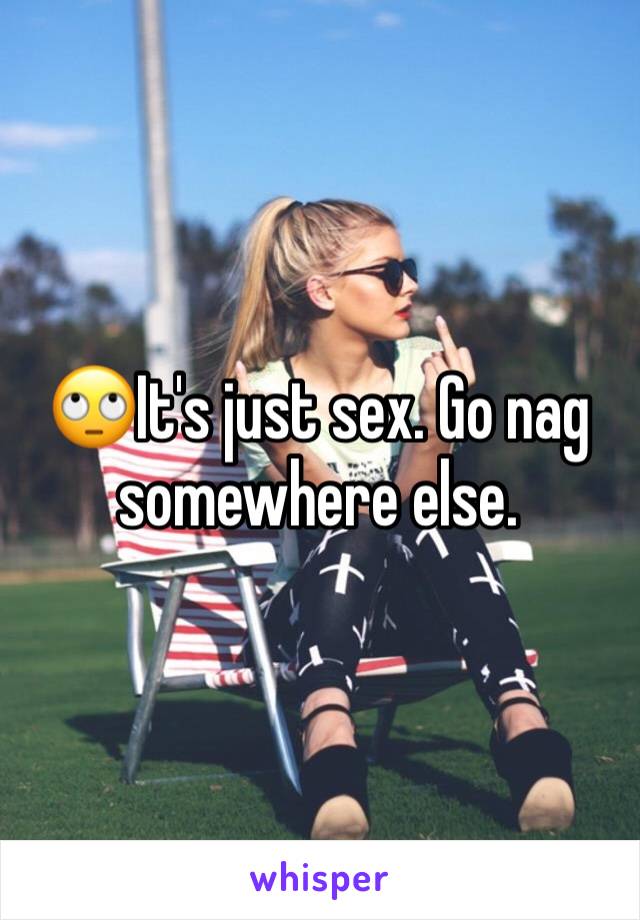 🙄It's just sex. Go nag somewhere else. 