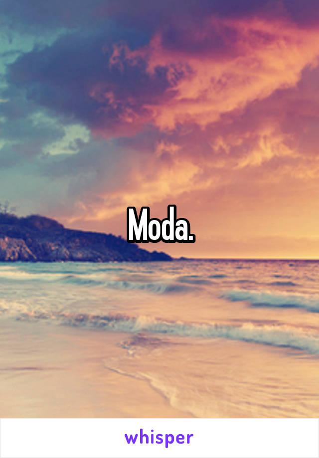 Moda.