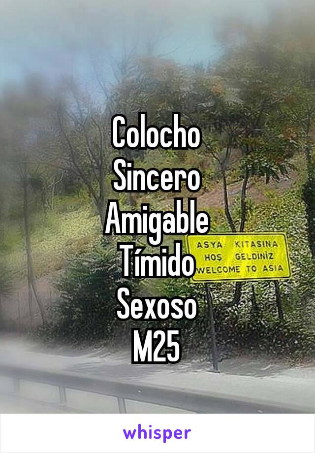 Colocho
Sincero
Amigable
Tímido
Sexoso
M25
