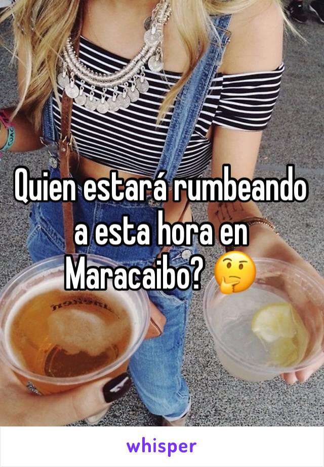 Quien estará rumbeando a esta hora en Maracaibo? 🤔