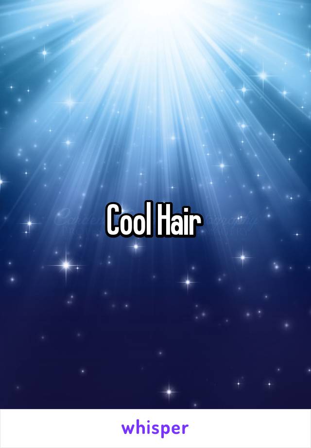 Cool Hair 