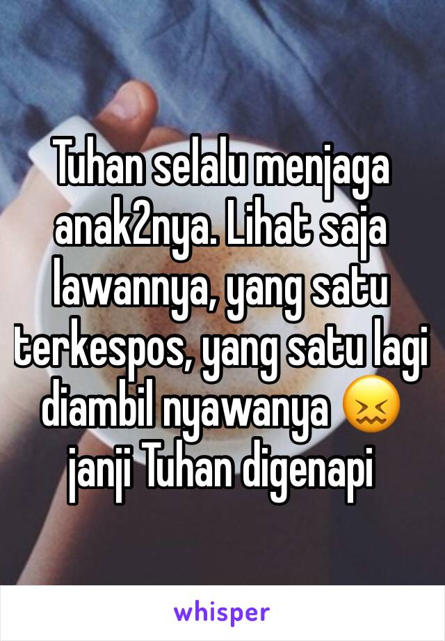 Tuhan selalu menjaga anak2nya. Lihat saja lawannya, yang satu terkespos, yang satu lagi diambil nyawanya 😖 janji Tuhan digenapi