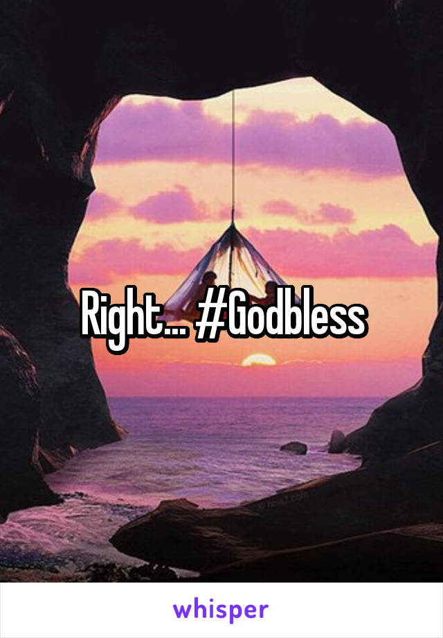 Right... #Godbless