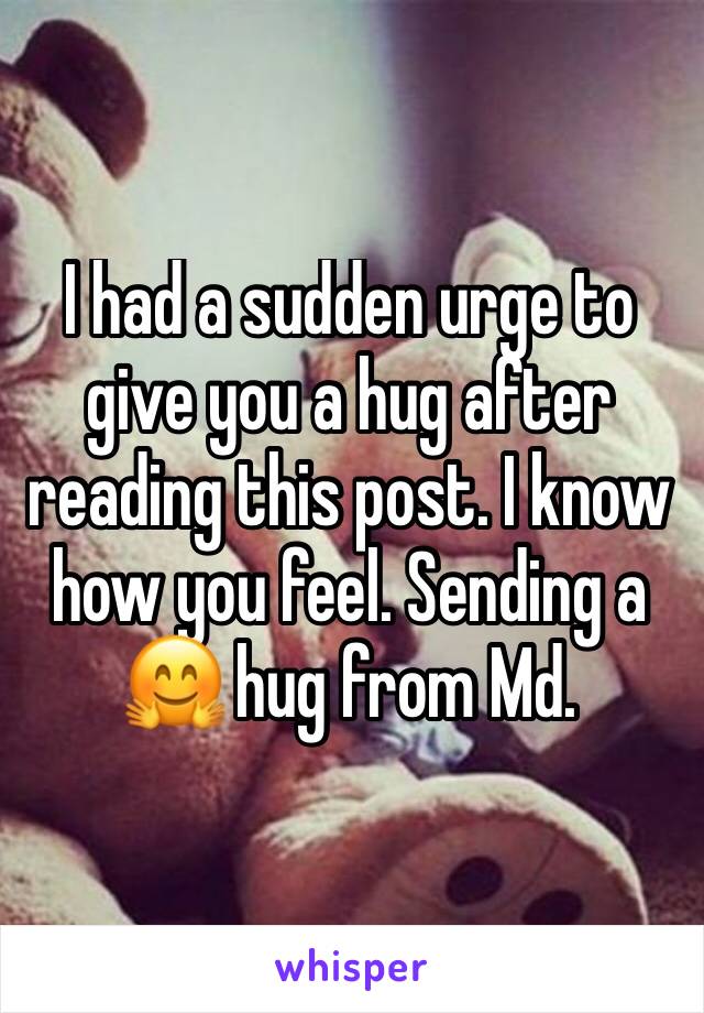 I had a sudden urge to give you a hug after reading this post. I know how you feel. Sending a 🤗 hug from Md. 