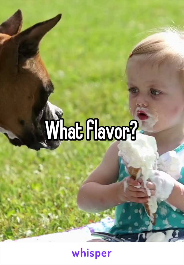 What flavor? 