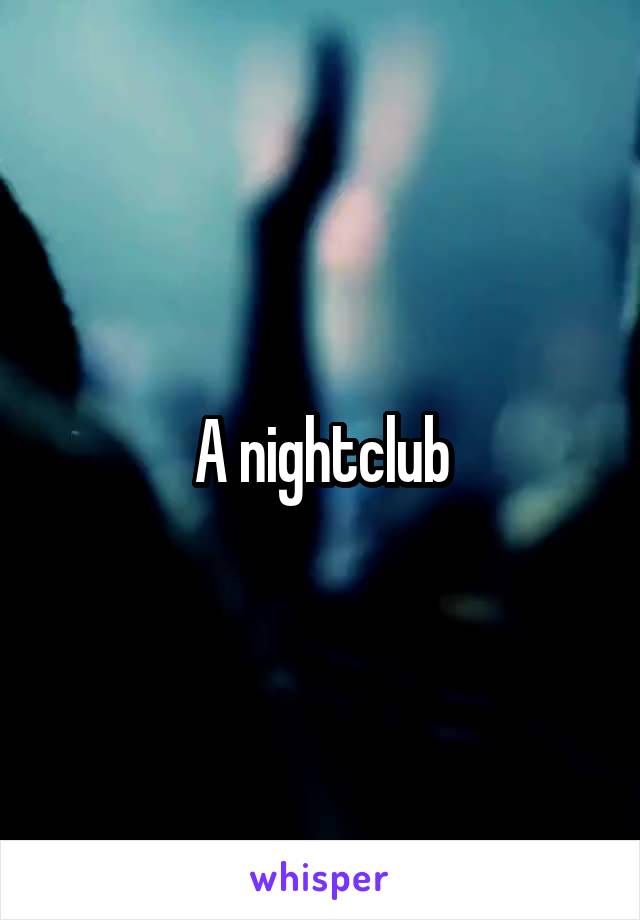 A nightclub