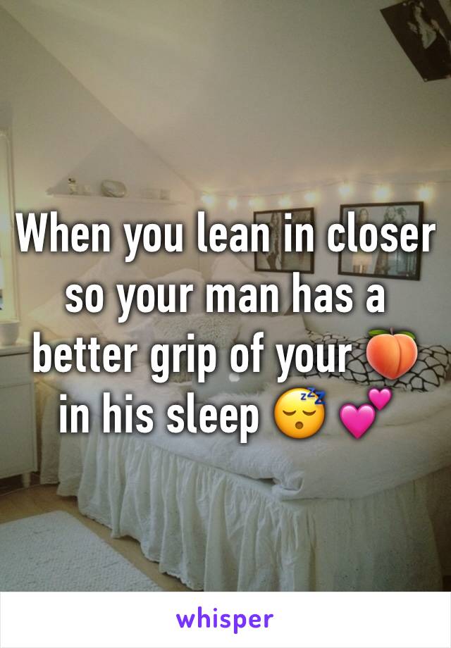 When you lean in closer so your man has a better grip of your 🍑 in his sleep 😴 💕