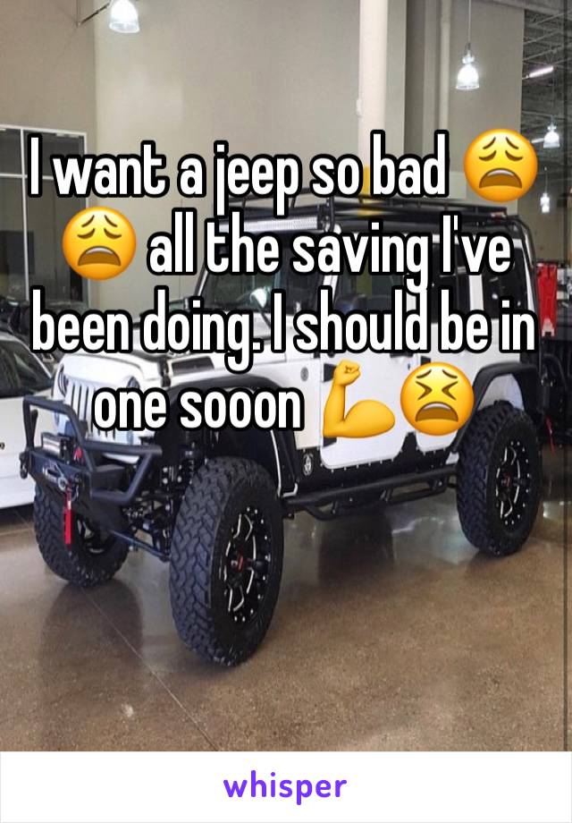 I want a jeep so bad 😩😩 all the saving I've been doing. I should be in one sooon 💪😫