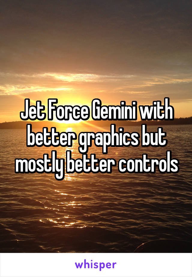 Jet Force Gemini with better graphics but mostly better controls