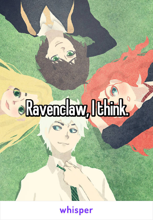 Ravenclaw, I think.