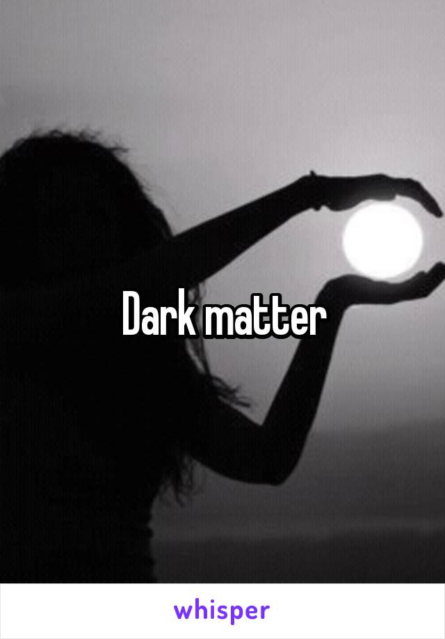 Dark matter