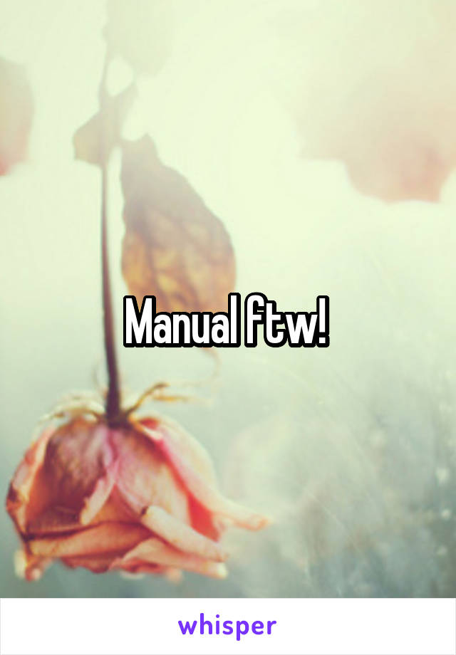 Manual ftw! 