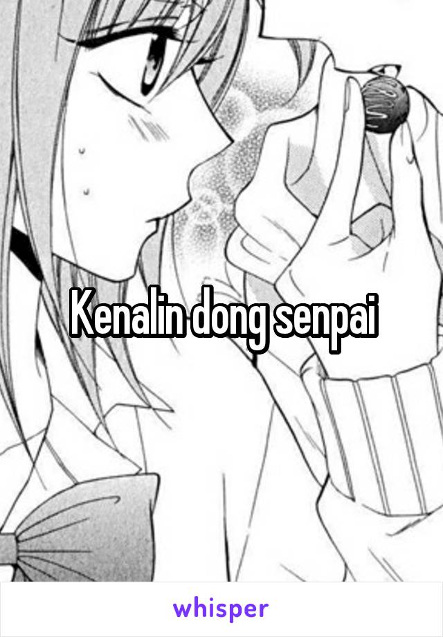 Kenalin dong senpai