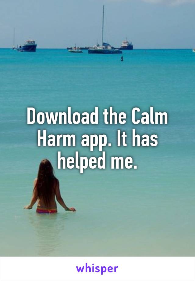 Download the Calm Harm app. It has helped me.