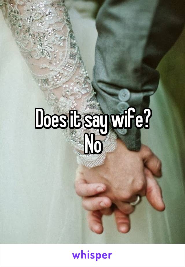 Does it say wife?
No