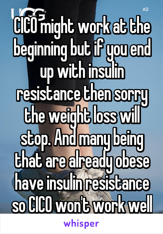 CICO might work at the beginning but if you end up with insulin resistance then sorry the weight loss will stop. And many being that are already obese have insulin resistance so CICO won't work well