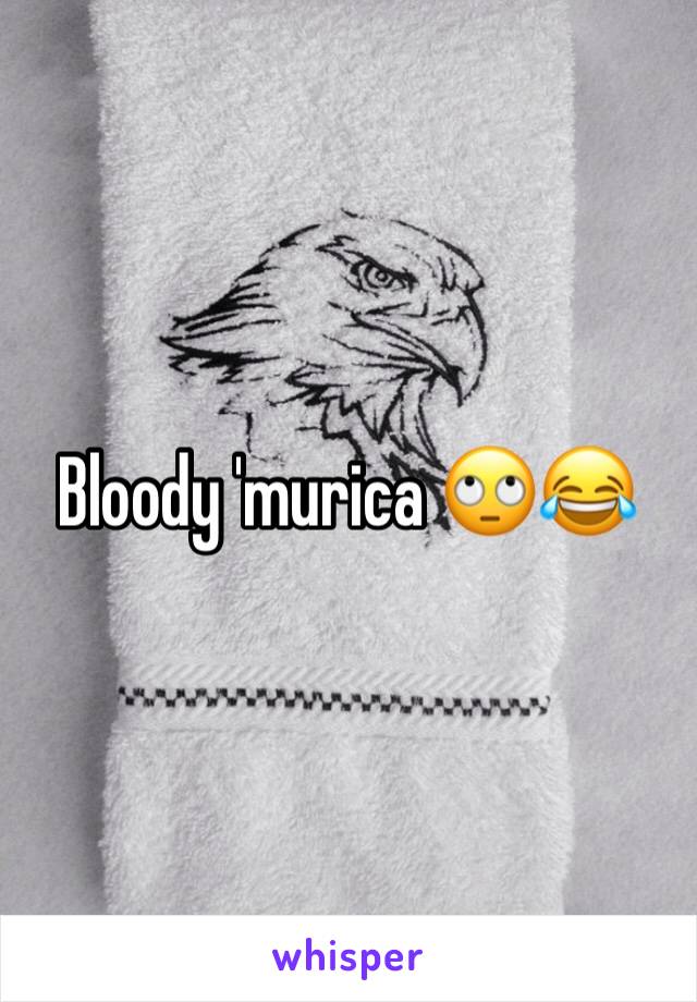 Bloody 'murica 🙄😂