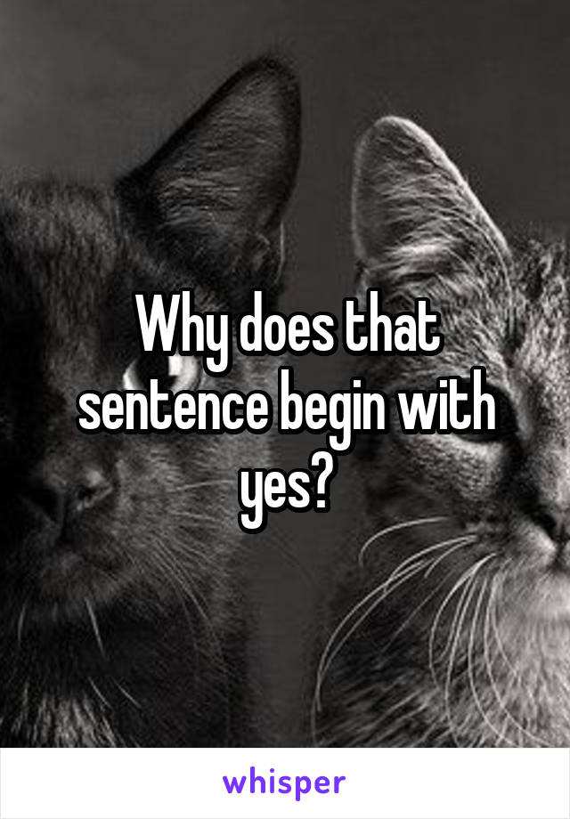 Why does that sentence begin with yes?