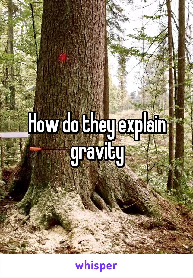 How do they explain gravity