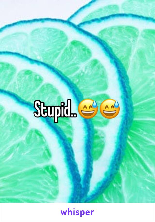 Stupid..😅😅