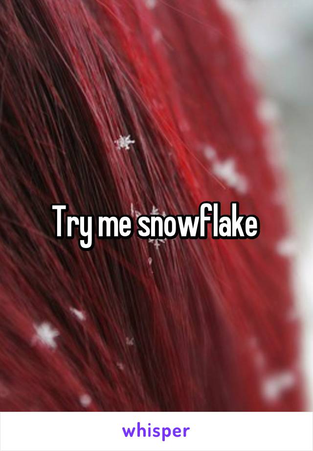 Try me snowflake 