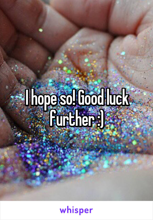 I hope so! Good luck further :)