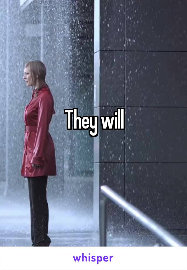 They will
