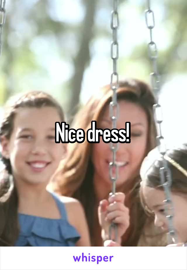 Nice dress! 