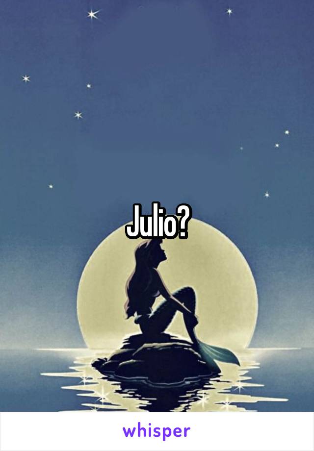 Julio?