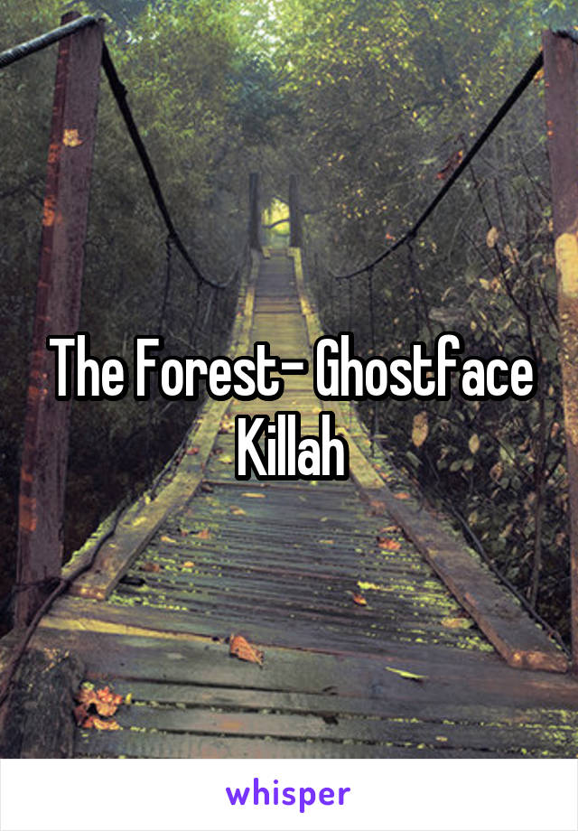 The Forest- Ghostface Killah