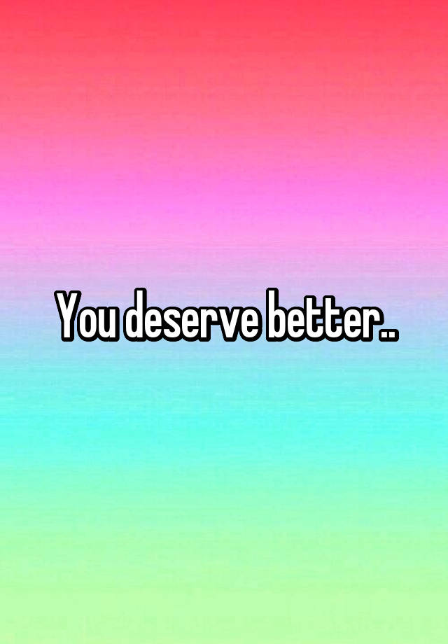 you-deserve-better