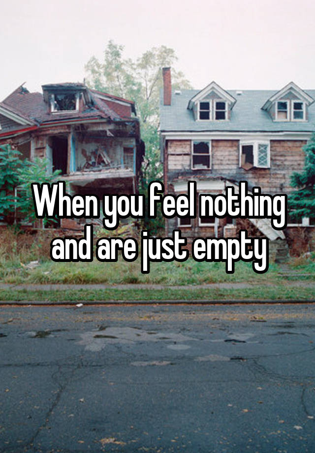 when-you-feel-nothing-and-are-just-empty