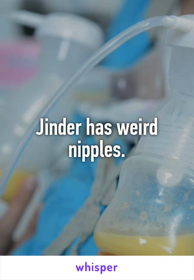 Jinder has weird nipples.